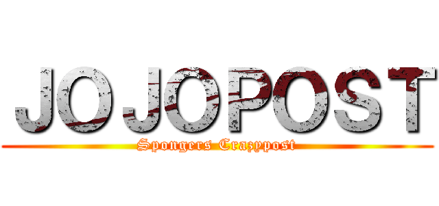 ＪＯＪＯＰＯＳＴ (Spongers Crazypost)