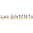 Ｌｅｓ Ｄｉｓｔｒｉｃｔｓ ()