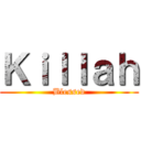 Ｋｉｌｌａｈ (Blessed)