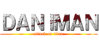 ＤＡＮＩＭＡＮ (attack on titan)