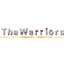 Ｔｈｅ Ｗａｒｒｉｏｒｓ (戰士)