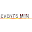 ＥＶＥＮＴＳ ＭＩＮ． ()