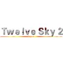 Ｔｗｅｌｖｅ Ｓｋｙ ２ (Legend)