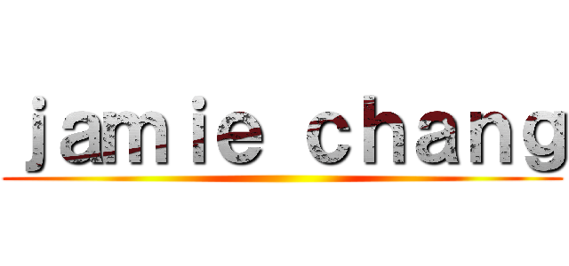 ｊａｍｉｅ ｃｈａｎｇ ()