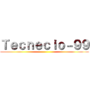 Ｔｅｃｎｅｃｉｏ－９９ ()