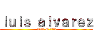 ｌｕｉｓ ａｌｖａｒｅｚ (attack on titan)