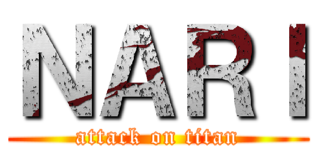 ＮＡＲＩ (attack on titan)