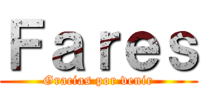 Ｆａｒｅｓ (Gracias por venir)