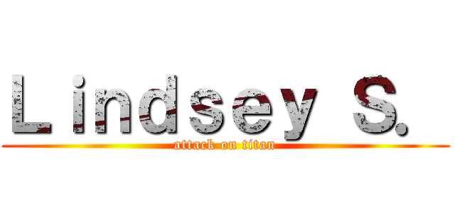 Ｌｉｎｄｓｅｙ Ｓ． (attack on titan)