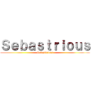 Ｓｅｂａｓｔｒｉｏｕｓ (Sebastrious)