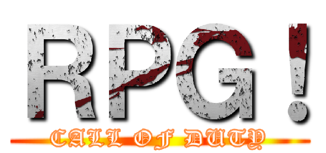 ＲＰＧ！ (CALL OF DUTY)