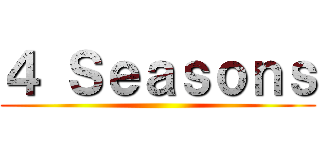 ４ Ｓｅａｓｏｎｓ ()