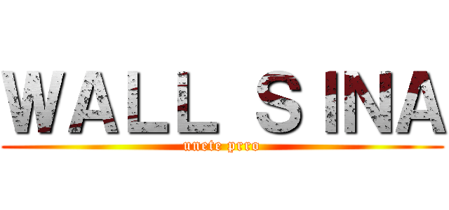 ＷＡＬＬ ＳＩＮＡ (unete prro)