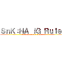 ＳｎＫ：ＨＡ ＩＧ Ｒｕｌｅｓ (War Announcement1111111111)