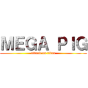 ＭＥＧＡ ＰＩＧ (attack on titan)
