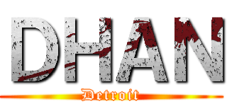 ＤＨＡＮ (Detroit)