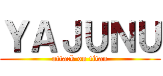 ＹＡＪＵＮＵ (attack on titan)