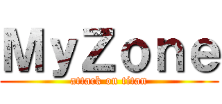 ＭｙＺｏｎｅ (attack on titan)