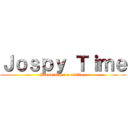 Ｊｏｓｐｙ Ｔｉｍｅ (Bienvenidos a mi blog)