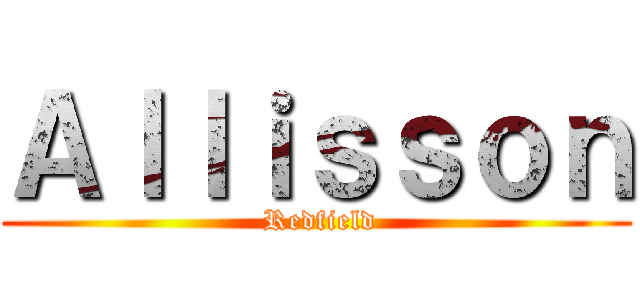 Ａｌｌｉｓｓｏｎ ( Redfield)