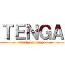 ＴＥＮＧＡ (attack on tenga)