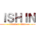 ＩＳＨＩＮ (attack on titan)