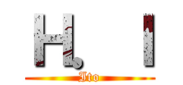 Ｈ．Ｉ (Ito)