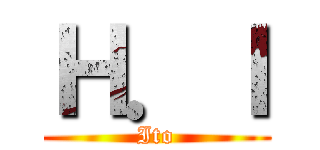Ｈ．Ｉ (Ito)