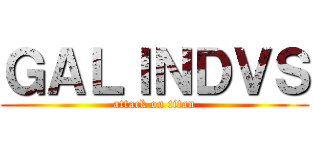ＧＡＬＩＮＤＶＳ (attack on titan)