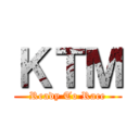 ＫＴＭ (Ready To Race)
