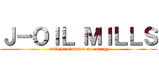 Ｊ－ＯＩＬ ＭＩＬＬＳ (oisii ha siawase no energy)