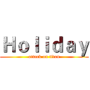 Ｈｏｌｉｄａｙ (attack on titan)