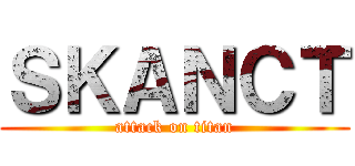 ＳＫＡＮＣＴ (attack on titan)