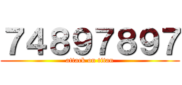 ７４８９７８９７ (attack on titan)
