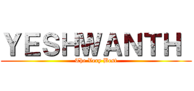 ＹＥＳＨＷＡＮＴＨ  (The Very Best)