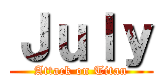 Ｊｕｌｙ (Attack on Titan)