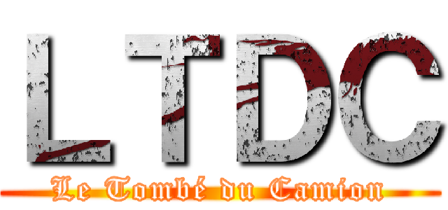 ＬＴＤＣ (Le Tombé du Camion)