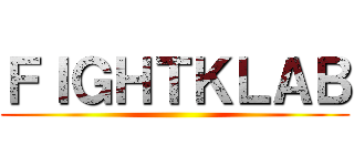 ＦＩＧＨＴＫＬＡＢ ()