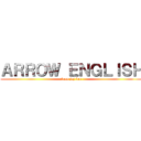 ＡＲＲＯＷ ＥＮＧＬＩＳＨ (from jay bee)