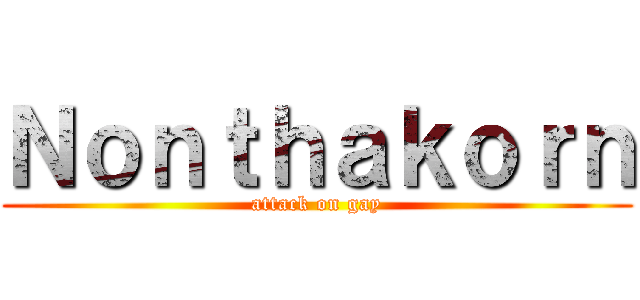 Ｎｏｎｔｈａｋｏｒｎ (attack on gay)