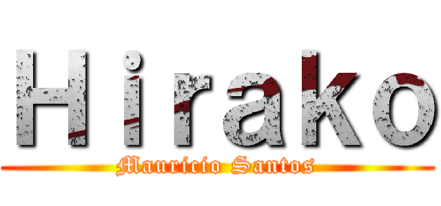 Ｈｉｒａｋｏ (Mauricio Santos)