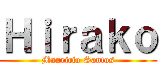 Ｈｉｒａｋｏ (Mauricio Santos)