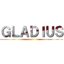 ＧＬＡＤＩＵＳ ()