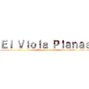 Ｅｌ Ｖｉｏｌａ Ｐｌａｎａｓ (Un momero mas)