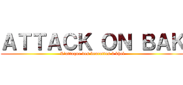 ＡＴＴＡＣＫ ＯＮ ＢＡＫ (L'attaque des beurettes à khel)