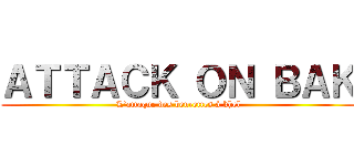 ＡＴＴＡＣＫ ＯＮ ＢＡＫ (L'attaque des beurettes à khel)