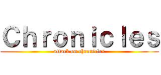 Ｃｈｒｏｎｉｃｌｅｓ (attack on chronicles)