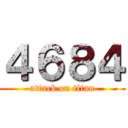 ４６８４ (attack on titan)