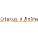 Ｏｔａｋｕｓ ｙ Ａｎｉｍｅ (Anime Kawaii)