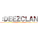 ：ＤＥＥＺＣＬＡＮ (more than creative)